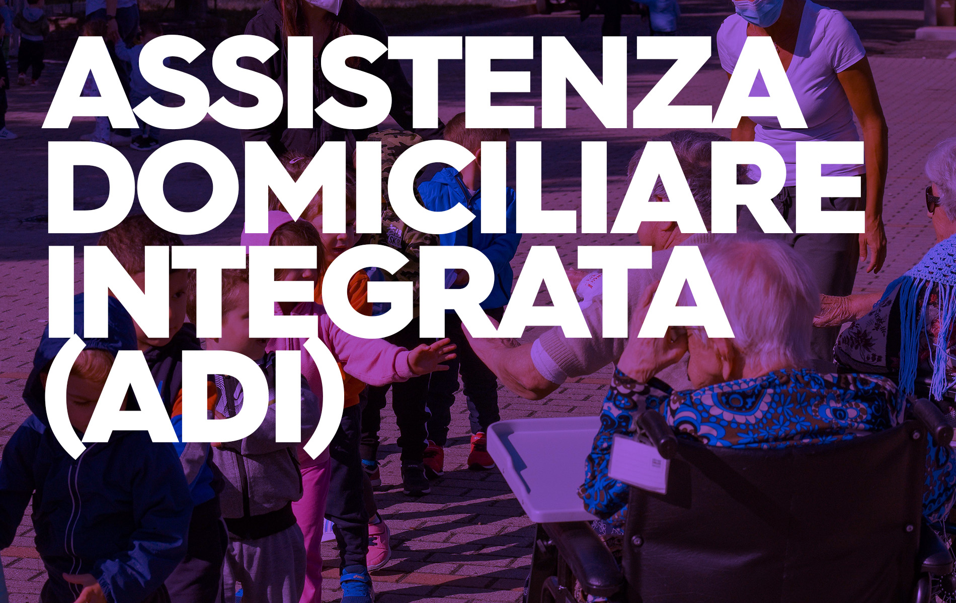 ASSISTENZA DOMICILIARE INTEGRATA (ADI)
