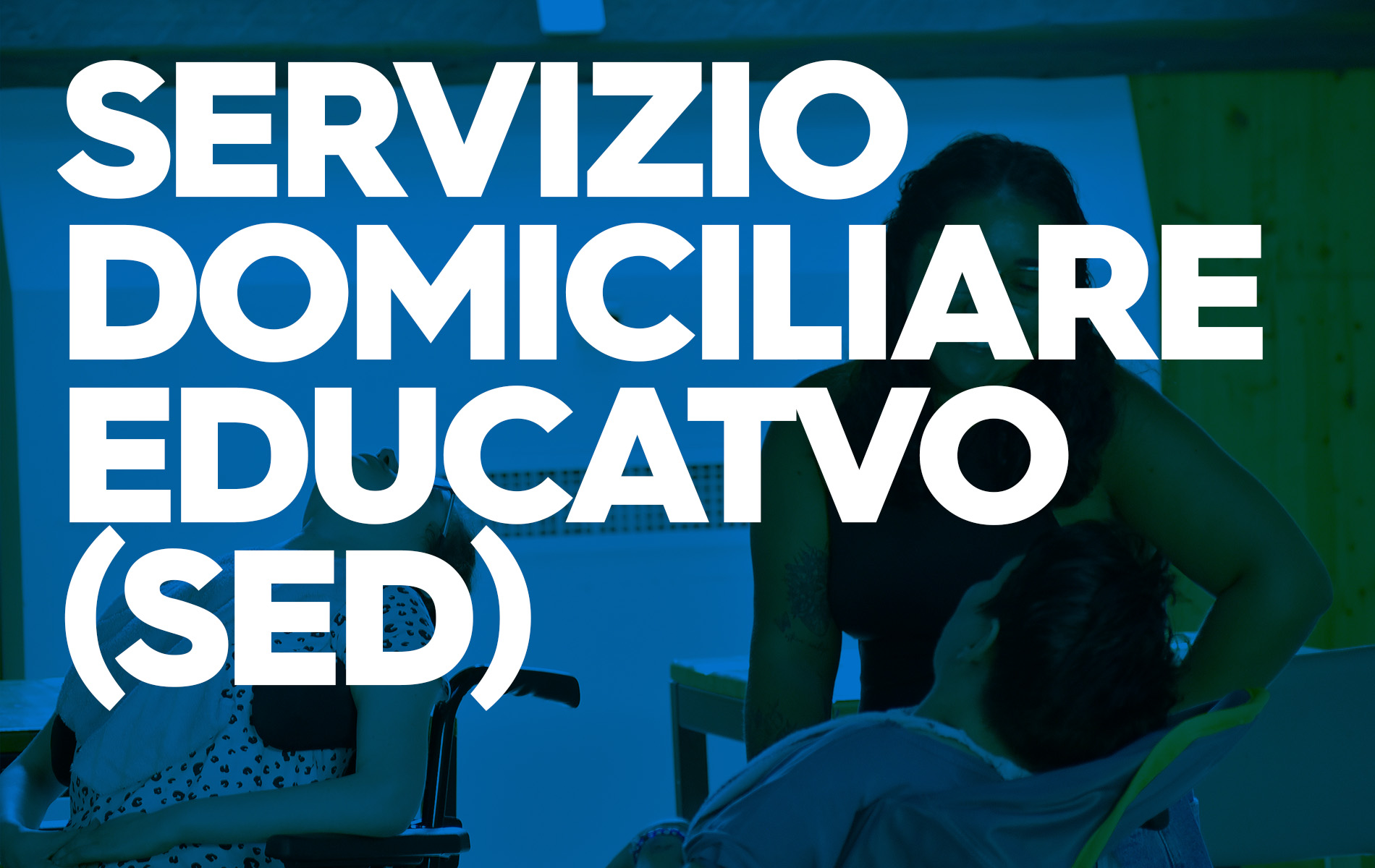 SERVIZIO DOMICILIARE EDUCATIVO (SED)